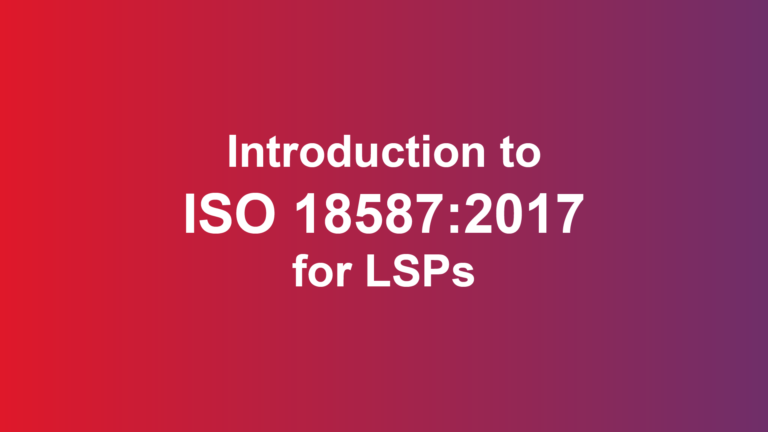Introduction to ISO 18587 2017 for LSPs